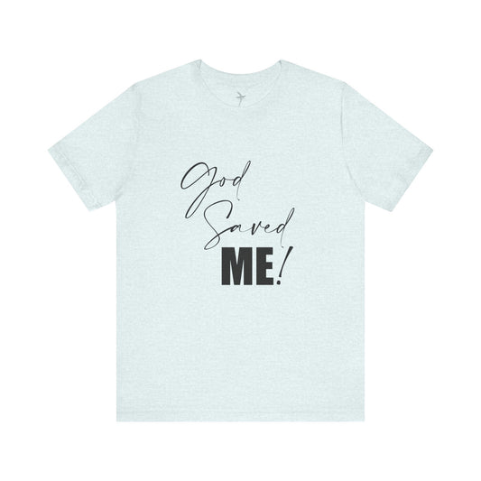 God Saved Me Unisex Short Sleeve Tee