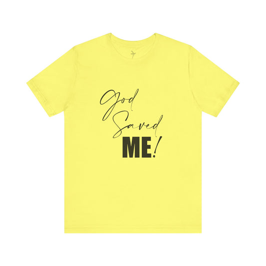 God Saved Me Unisex Short Sleeve Tee