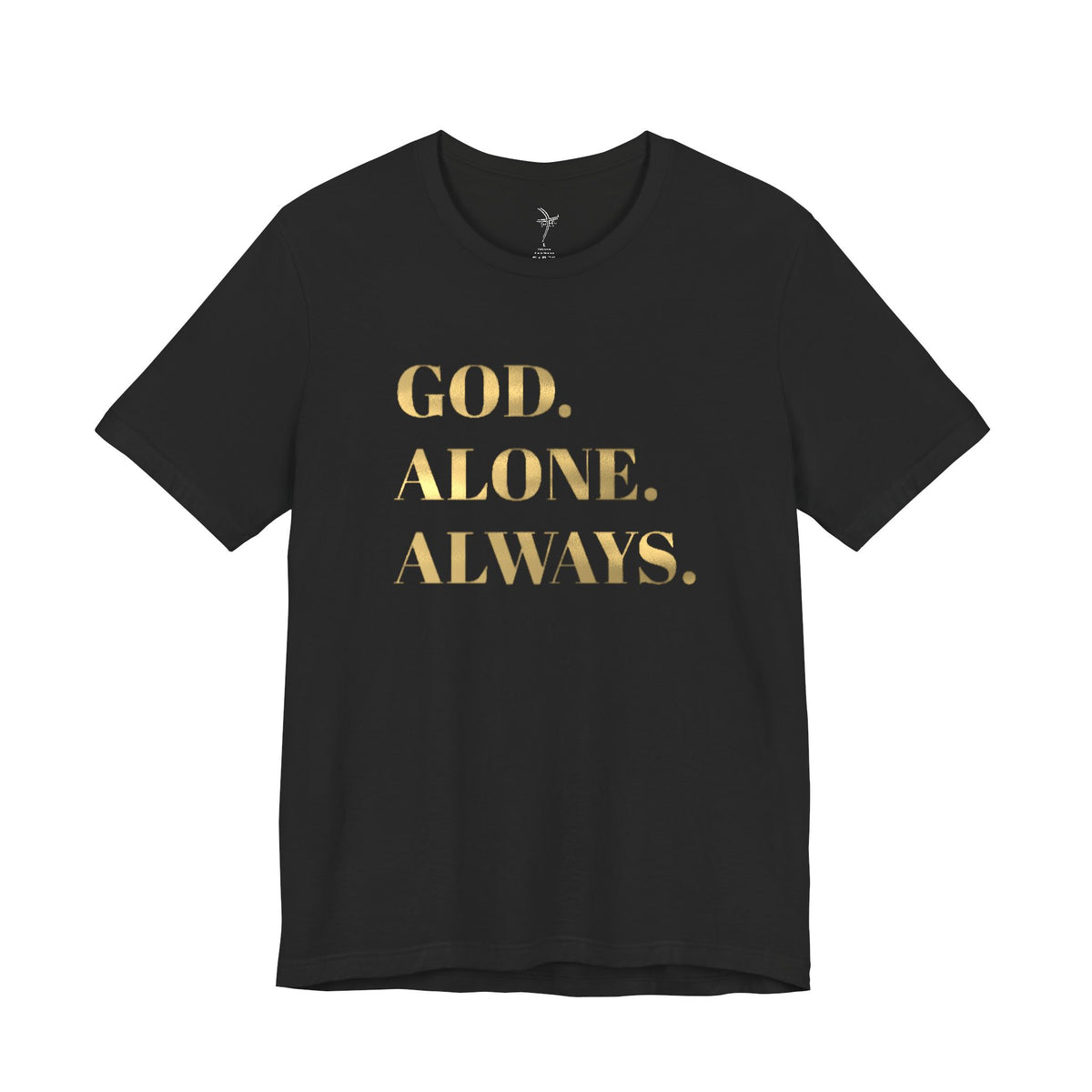 Front view of a black tee with God. Alone. Always. printed in metallic gold lettering.